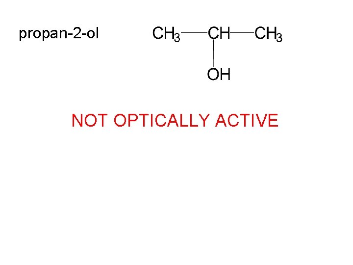 propan-2 -ol NOT OPTICALLY ACTIVE 