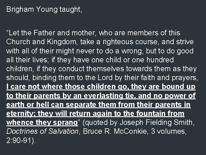 Brigham Young taught, “Let the Father and mother, who are members of this Church