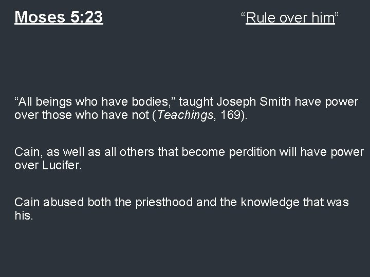 Moses 5: 23 “Rule over him” “All beings who have bodies, ” taught Joseph