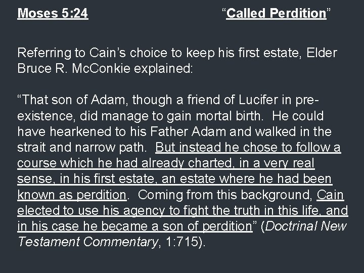 Moses 5: 24 “Called Perdition” Referring to Cain’s choice to keep his first estate,