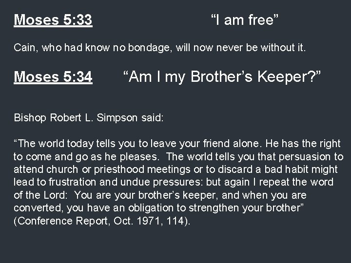 Moses 5: 33 “I am free” Cain, who had know no bondage, will now