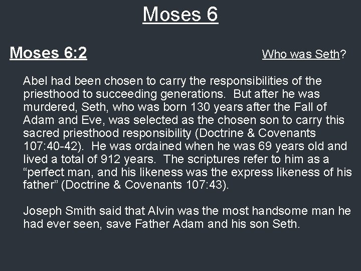 Moses 6: 2 Who was Seth? Abel had been chosen to carry the responsibilities