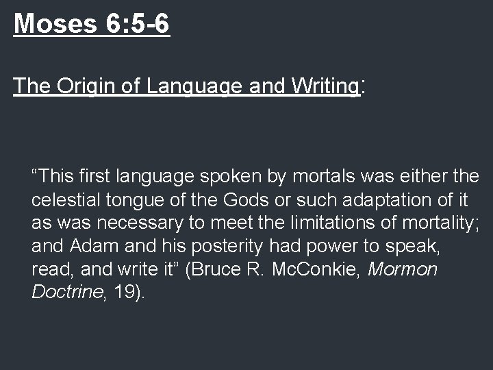 Moses 6: 5 -6 The Origin of Language and Writing: “This first language spoken