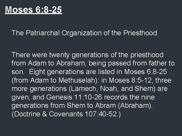 Moses 6: 8 -25 The Patriarchal Organization of the Priesthood There were twenty generations