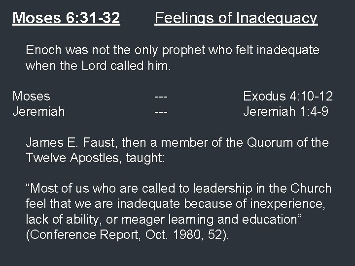 Moses 6: 31 -32 Feelings of Inadequacy Enoch was not the only prophet who