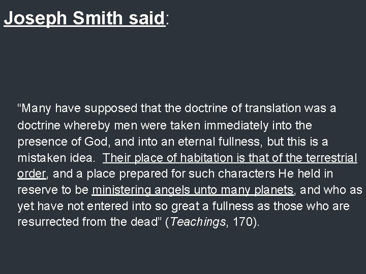 Joseph Smith said: “Many have supposed that the doctrine of translation was a doctrine