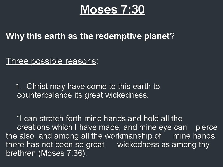 Moses 7: 30 Why this earth as the redemptive planet? Three possible reasons: 1.