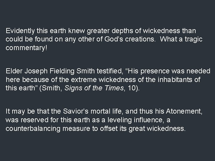 Evidently this earth knew greater depths of wickedness than could be found on any