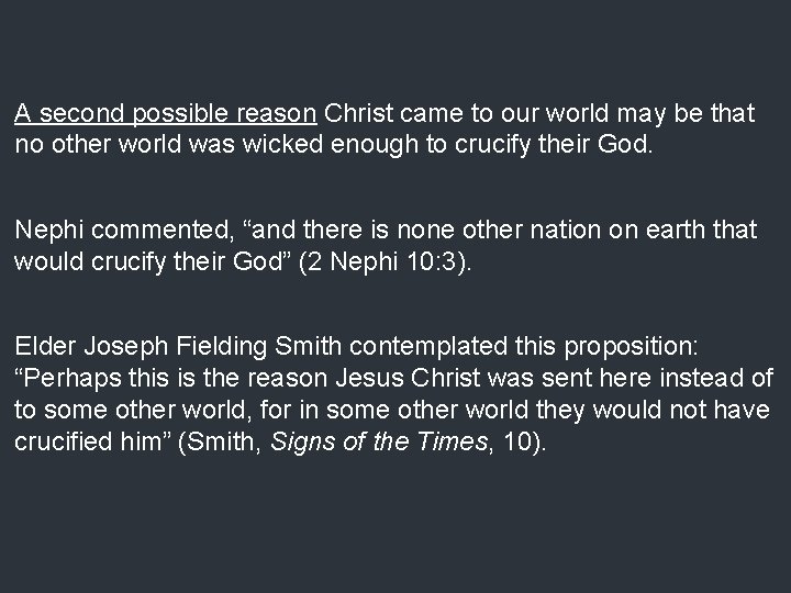A second possible reason Christ came to our world may be that no other