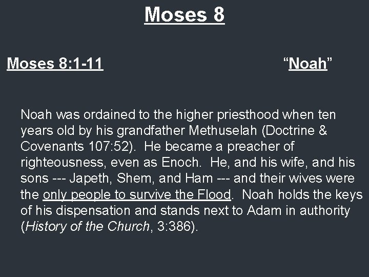 Moses 8: 1 -11 “Noah” Noah was ordained to the higher priesthood when ten