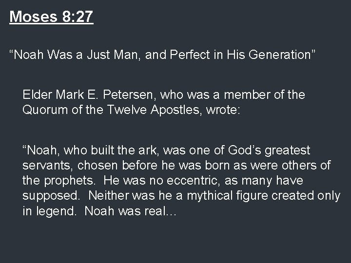 Moses 8: 27 “Noah Was a Just Man, and Perfect in His Generation” Elder