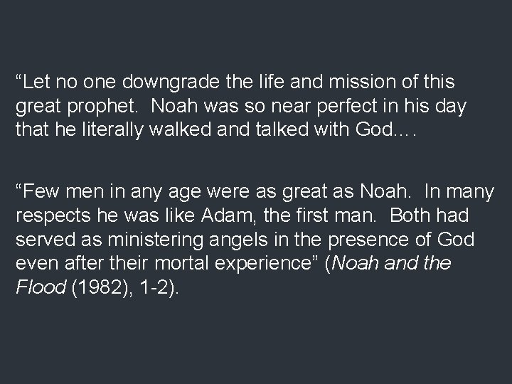 “Let no one downgrade the life and mission of this great prophet. Noah was