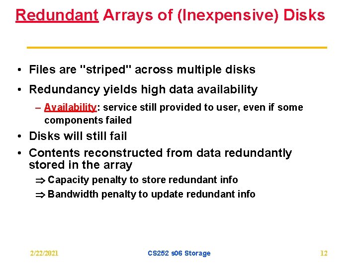 Redundant Arrays of (Inexpensive) Disks • Files are "striped" across multiple disks • Redundancy