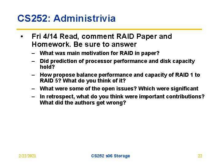 CS 252: Administrivia • Fri 4/14 Read, comment RAID Paper and Homework. Be sure