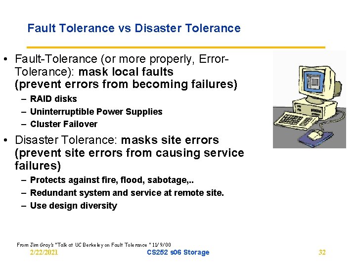 Fault Tolerance vs Disaster Tolerance • Fault-Tolerance (or more properly, Error. Tolerance): mask local