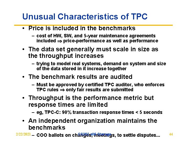 Unusual Characteristics of TPC • Price is included in the benchmarks – cost of