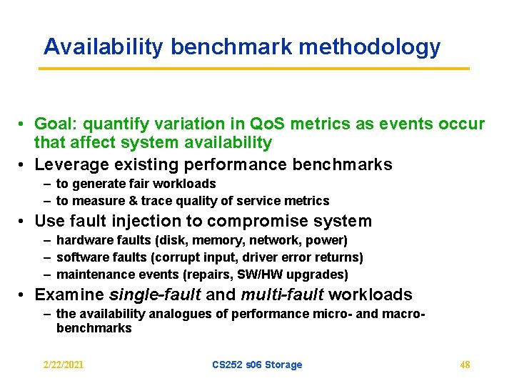 Availability benchmark methodology • Goal: quantify variation in Qo. S metrics as events occur