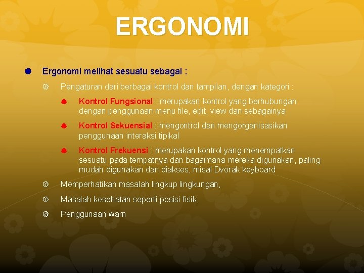 ERGONOMI Ergonomi melihat sesuatu sebagai : Pengaturan dari berbagai kontrol dan tampilan, dengan kategori