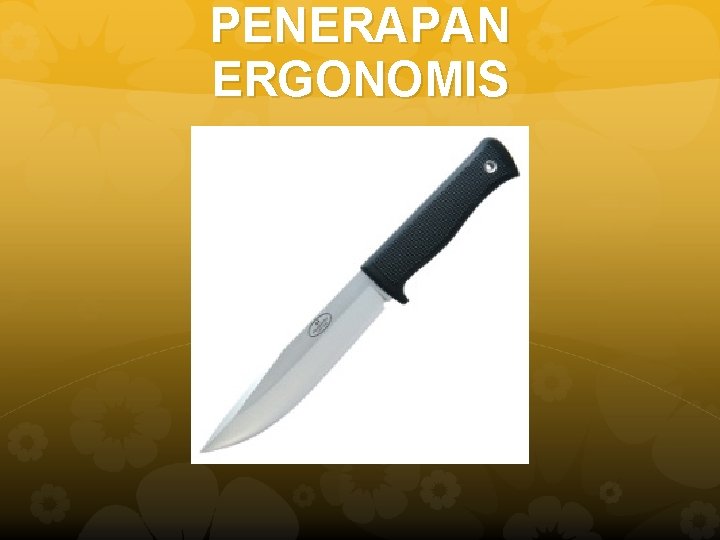 PENERAPAN ERGONOMIS 