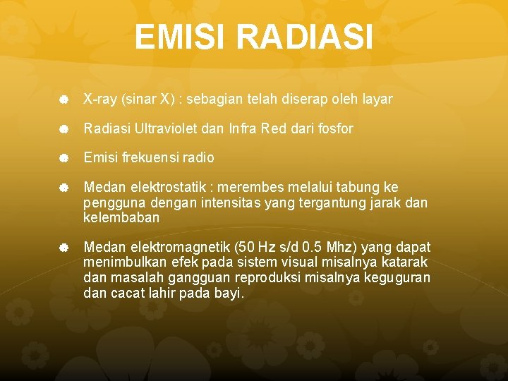 EMISI RADIASI X-ray (sinar X) : sebagian telah diserap oleh layar Radiasi Ultraviolet dan