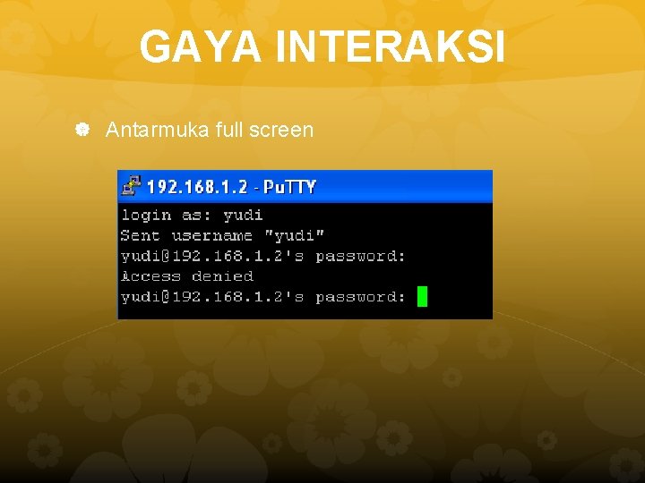 GAYA INTERAKSI Antarmuka full screen 