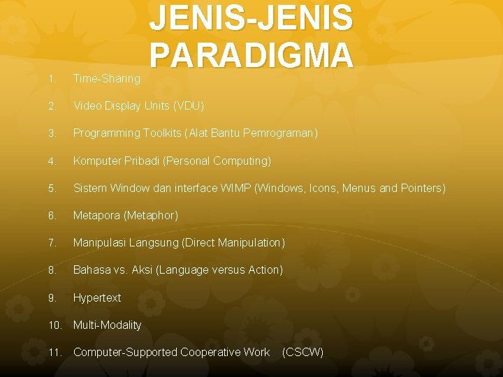 JENIS-JENIS PARADIGMA 1. Time-Sharing 2. Video Display Units (VDU) 3. Programming Toolkits (Alat Bantu