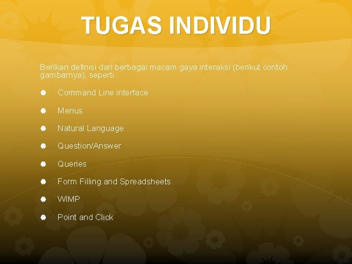 TUGAS INDIVIDU Berikan definisi dari berbagai macam gaya interaksi (berikut contoh gambarnya), seperti :