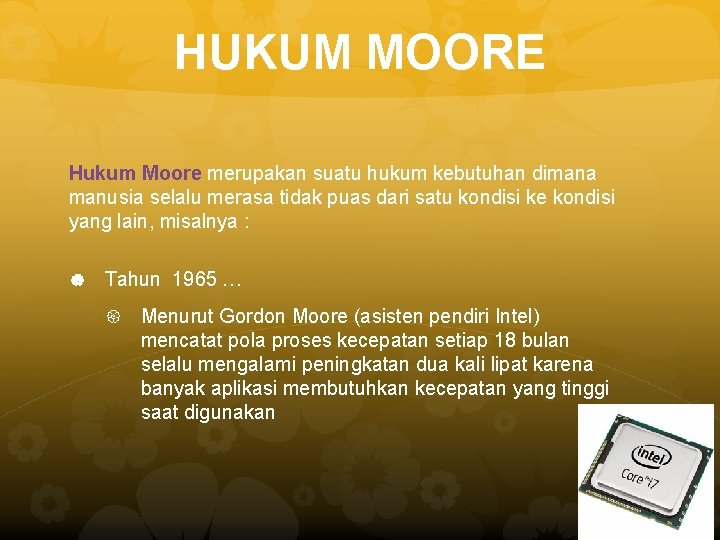 HUKUM MOORE Hukum Moore merupakan suatu hukum kebutuhan dimana manusia selalu merasa tidak puas