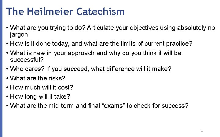 The Heilmeier Catechism • What are you trying to do? Articulate your objectives using