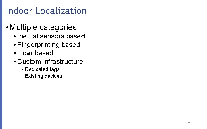 Indoor Localization • Multiple categories • Inertial sensors based • Fingerprinting based • Lidar