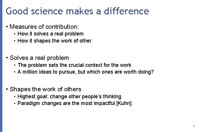 Good science makes a difference • Measures of contribution: • How it solves a