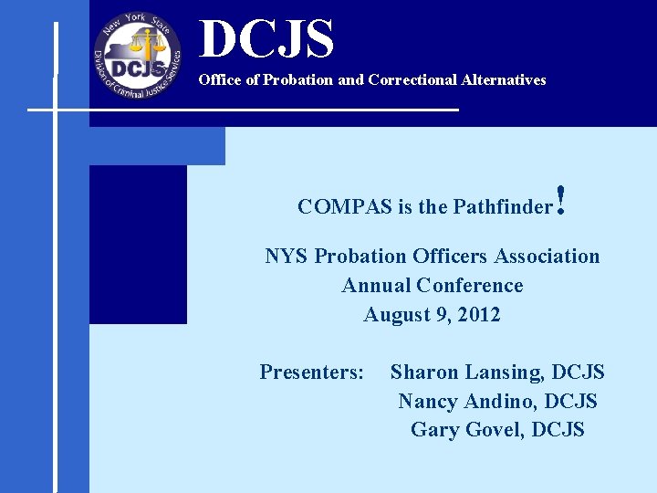 DCJS Office of Probation and Correctional Alternatives COMPAS is the Pathfinder ! NYS Probation