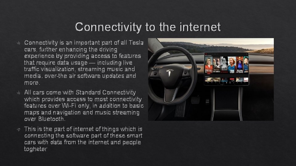 Connectivity to the internet Connectivity is an important part of all Tesla cars, further