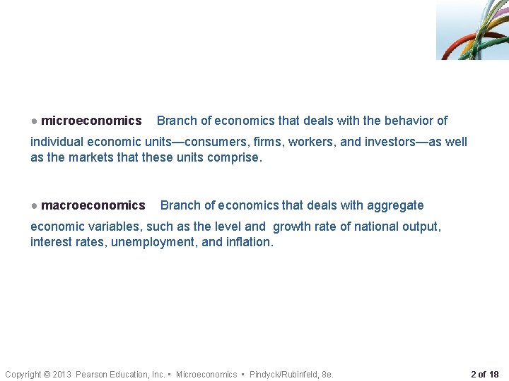 ● microeconomics Branch of economics that deals with the behavior of individual economic units—consumers,