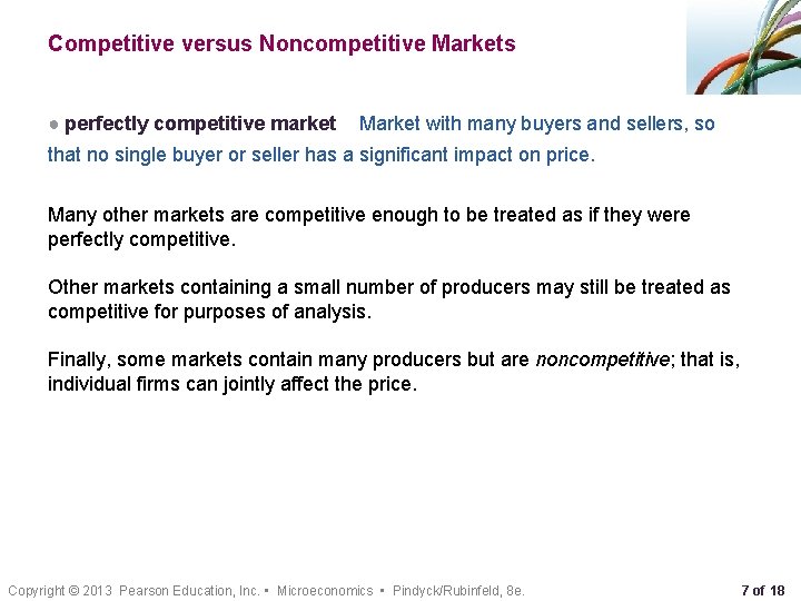 Competitive versus Noncompetitive Markets ● perfectly competitive market Market with many buyers and sellers,