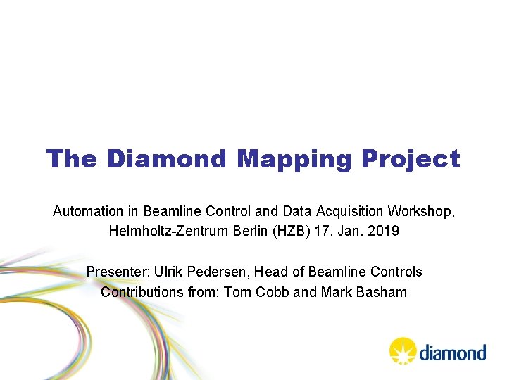 The Diamond Mapping Project Automation in Beamline Control and Data Acquisition Workshop, Helmholtz-Zentrum Berlin