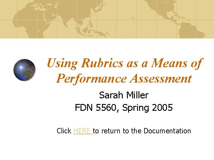 Using Rubrics as a Means of Performance Assessment Sarah Miller FDN 5560, Spring 2005