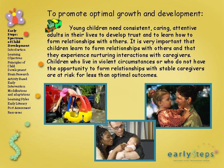 To promote optimal growth and development: Early Steps: Spectrum of Child Development Introduction Learning