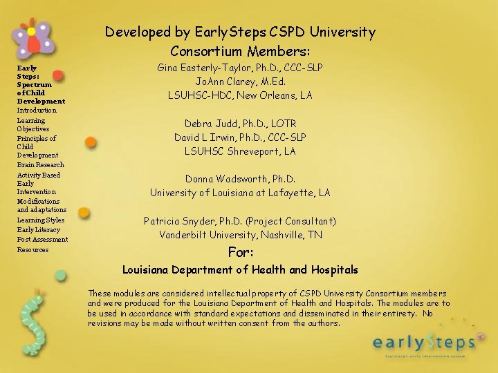 Developed by Early. Steps CSPD University Consortium Members: Early Steps: Spectrum of Child Development