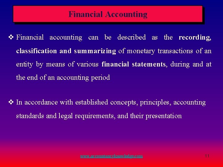 Financial Accounting v Financial accounting can be described as the recording, classification and summarizing Financial Accounting v Financial accounting can be described as the recording, classification and summarizing