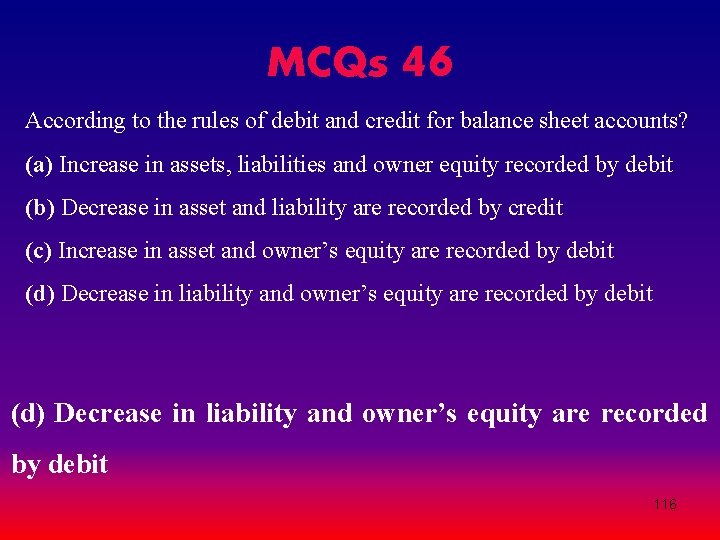 MCQs 46 According to the rules of debit and credit for balance sheet accounts? MCQs 46 According to the rules of debit and credit for balance sheet accounts?