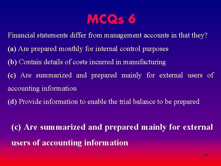MCQs 6 Financial statements differ from management accounts in that they? (a) Are prepared MCQs 6 Financial statements differ from management accounts in that they? (a) Are prepared