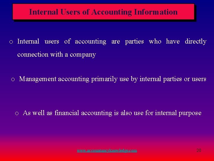 Internal Users of Accounting Information o Internal users of accounting are parties who have Internal Users of Accounting Information o Internal users of accounting are parties who have