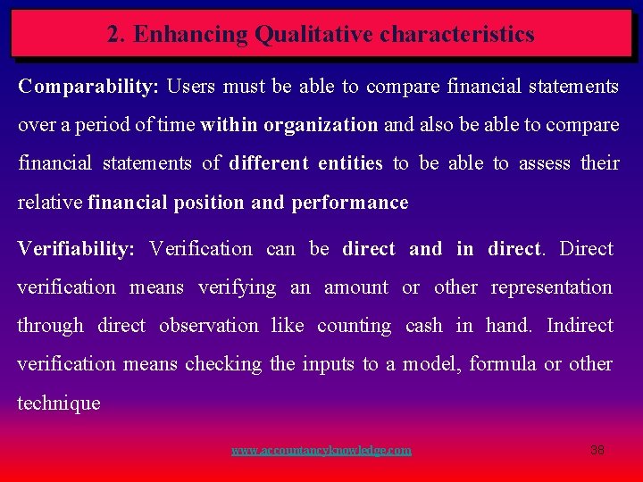 2. Enhancing Qualitative characteristics Comparability: Users must be able to compare financial statements over 2. Enhancing Qualitative characteristics Comparability: Users must be able to compare financial statements over