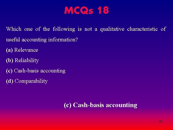 MCQs 18 Which one of the following is not a qualitative characteristic of useful MCQs 18 Which one of the following is not a qualitative characteristic of useful
