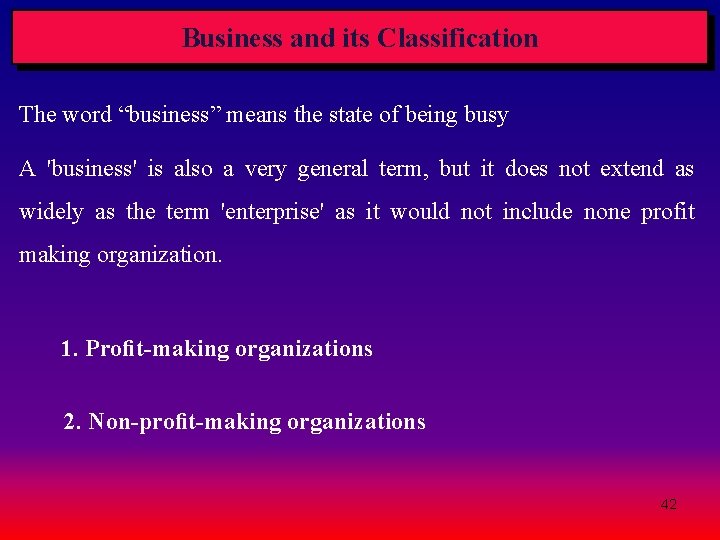 Business and its Classification The word “business” means the state of being busy A Business and its Classification The word “business” means the state of being busy A