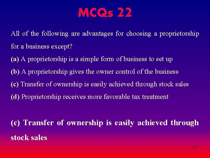 MCQs 22 All of the following are advantages for choosing a proprietorship for a MCQs 22 All of the following are advantages for choosing a proprietorship for a