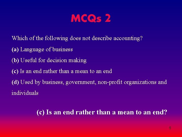 MCQs 2 Which of the following does not describe accounting? (a) Language of business MCQs 2 Which of the following does not describe accounting? (a) Language of business