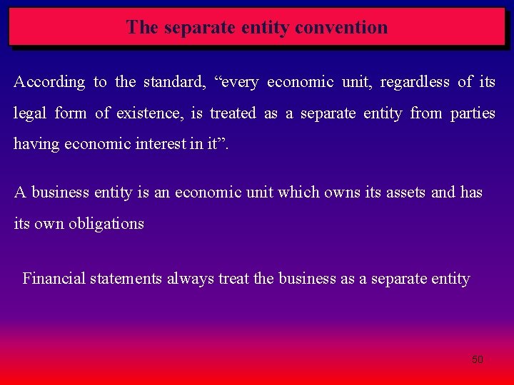 The separate entity convention According to the standard, “every economic unit, regardless of its The separate entity convention According to the standard, “every economic unit, regardless of its