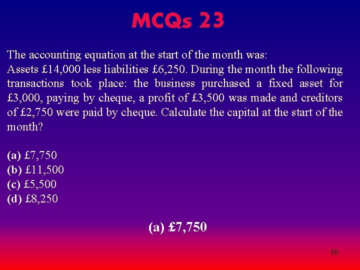MCQs 23 The accounting equation at the start of the month was: Assets £ MCQs 23 The accounting equation at the start of the month was: Assets £